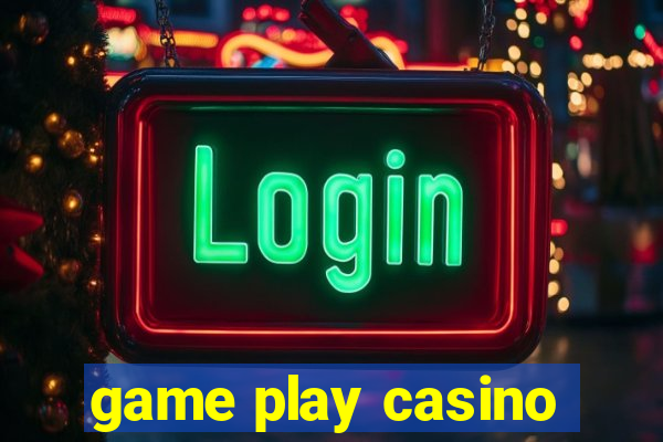 game play casino